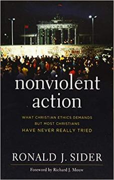 Nonviolent Action: What Christian Ethics Demands But Most Christians Have Never Really Tried