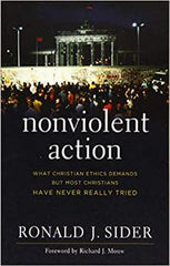 Nonviolent Action: What Christian Ethics Demands But Most Christians Have Never Really Tried