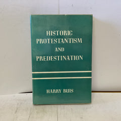 Historic Protestantism and Predestination (The John Gowan Collection)