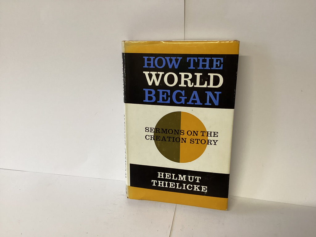 How the World Began: Sermons on the Creation Story (John Gowan Collection)