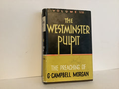 The Westminster Pulpit: The Preaching of G. Campbell Morgan (Volume 8) (John Gowan Collection)