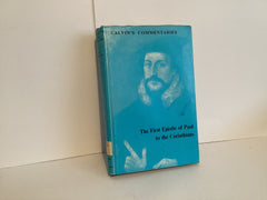 The First Epistle of Paul to the Corinthians (Calvin’s Commentary) (John Gowan Collection)
