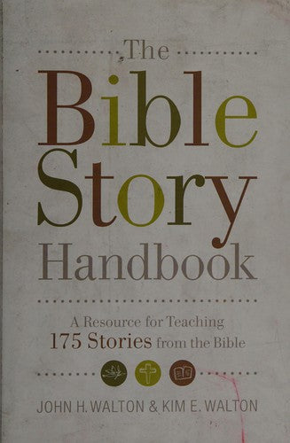 The Bible Story Handbook: A Resource for Teaching 175 Stories from the Bible