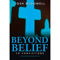 Beyond Belief to Convictions: What You Need to Know to Help Youth Stand Strong in the Face of Today's Culture