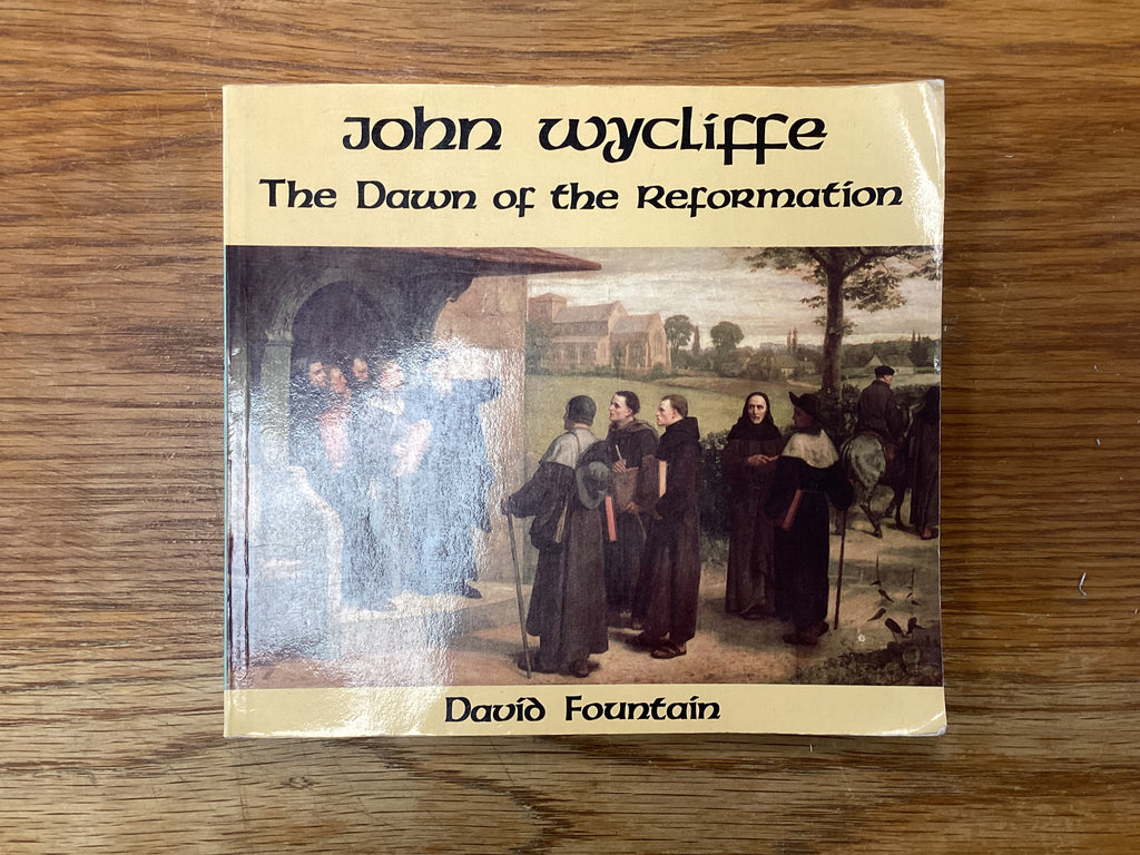John Wycliffe The Dawn of the Reformation (The John Gowan Collection)