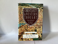 Christianity & Western Thought: A History of Philosophers, Ideas & Movements (Vol. 2 Faith & Reason in the 19th Century) (John Gowan Collection)