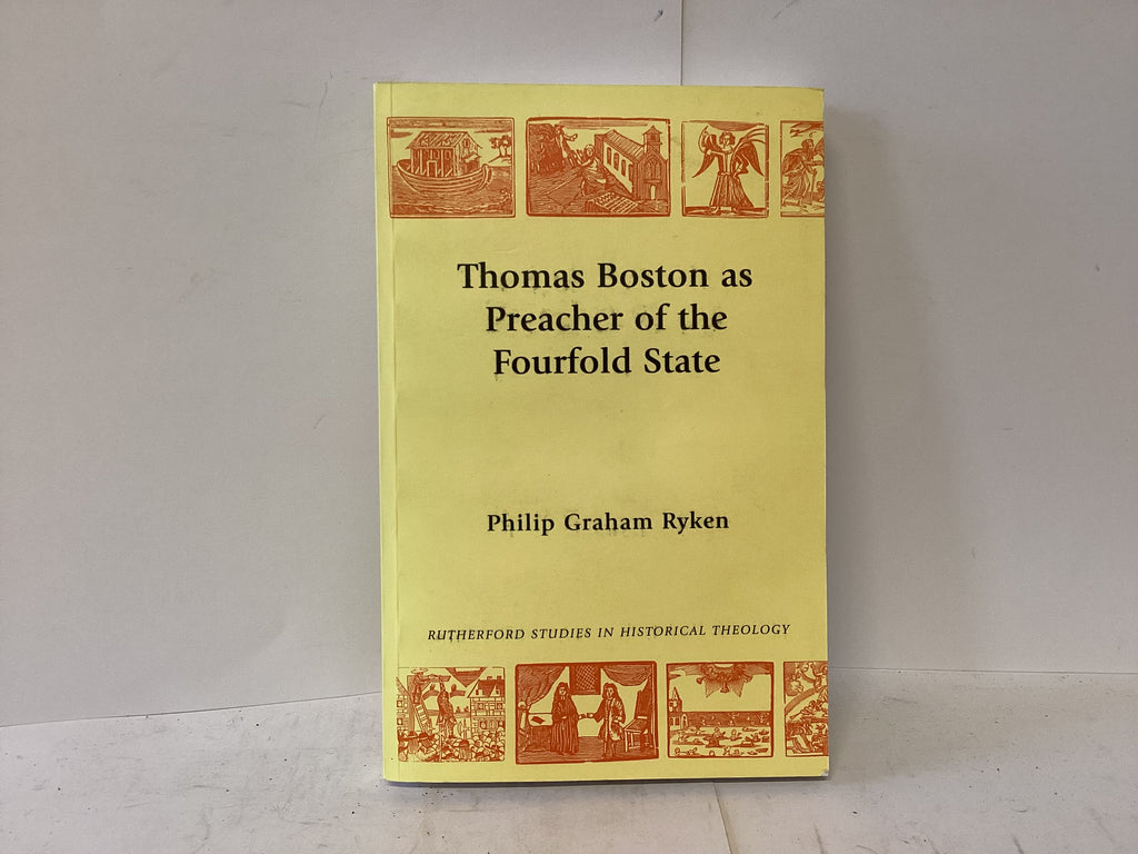 Thomas Boston As Preacher of the Fourfold State (The John Gowan Collection)