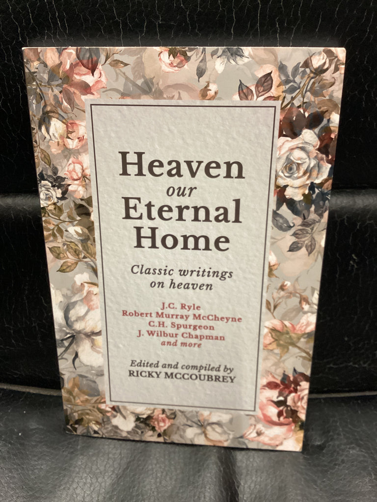 Heaven our Eternal Home - Classic Writings on Heaven (Used Copy)