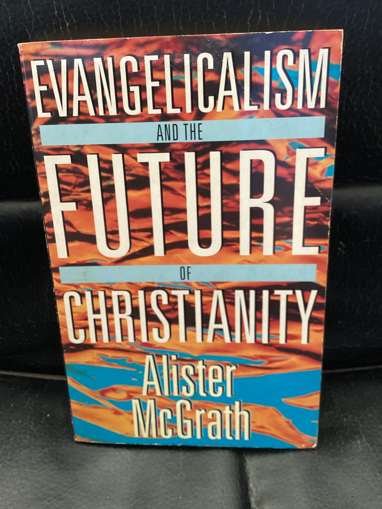 Evangelicalism and the Future of Christianity (Used Copy)