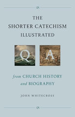 The Shorter Catechism Illustrated