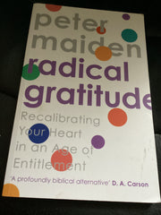 Radical Gratitude - Recalibrating your heart in an age of Entitlement (Used Copy)