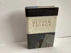 Confident of Better Things: Essays Commemorating 75 Years of the Orthodox Presbyterian Church (John Gowan Collection)