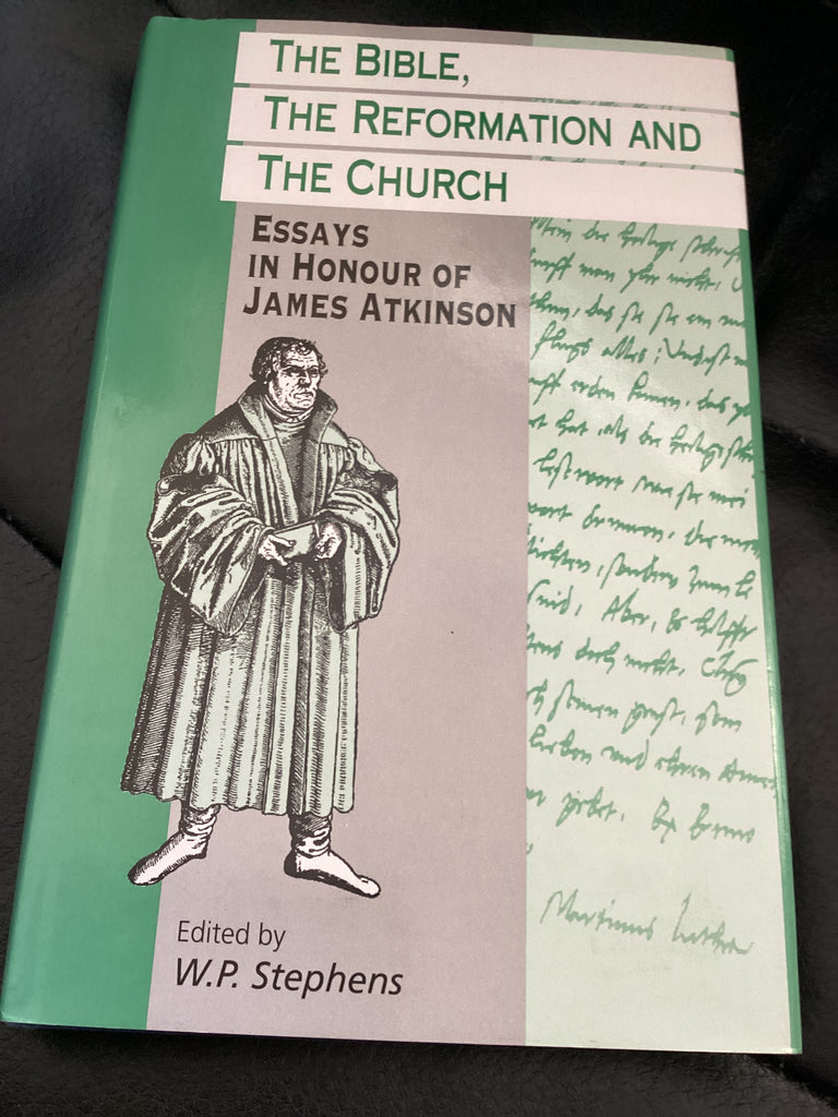 The Bible, the Reformation and the Church: Essays in Honour of James Atkinson (Used Copy)