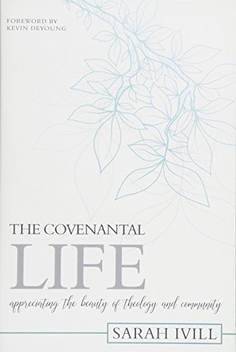 The Covenantal Life: Appreciating the Beauty of Theology and Community (Used Copy)