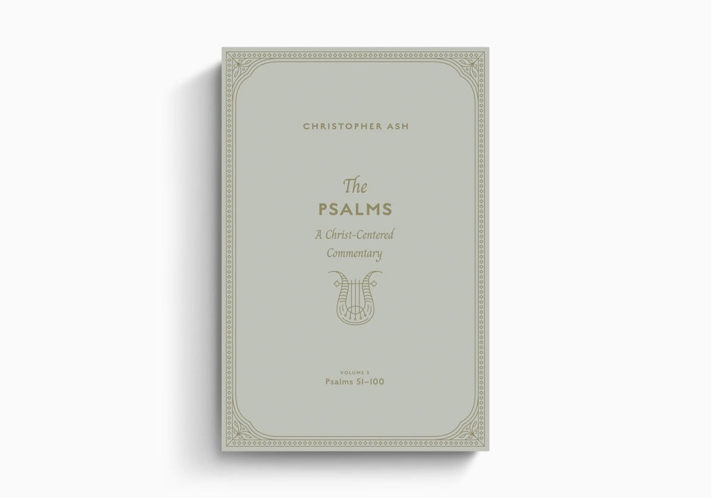 The Psalms: A Christ-Centered Commentary (Volume 3, Psalms 51–100)