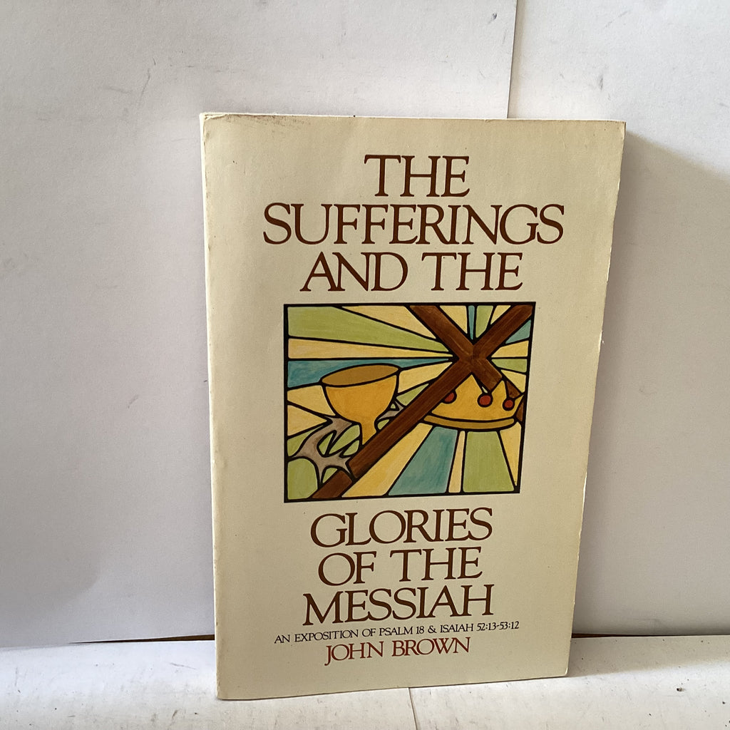 The Sufferings and the Gloty of the Messiah (The John Gowan Collection)
