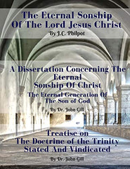 The Eternal Sonship Of The Lord Jesus Christ Including A Dissertation Concerning The Same: Including A Treatise OnAlso The Doctrine Of The Trinity Stated and Vindicated (Used Copy)