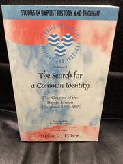 The Search for a Common Identity: The Origins of the Baptist Union of Scotland 1800-1870 (Used Copy