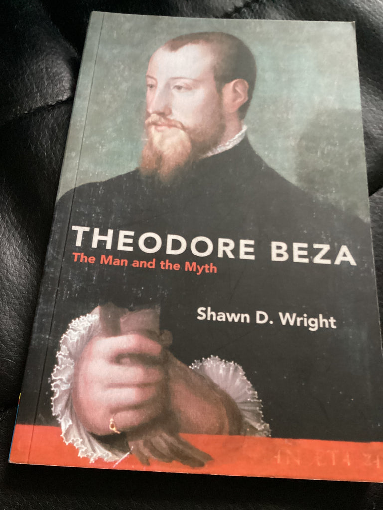 Theodore Beza - The Man and the Myth (Used Copy)