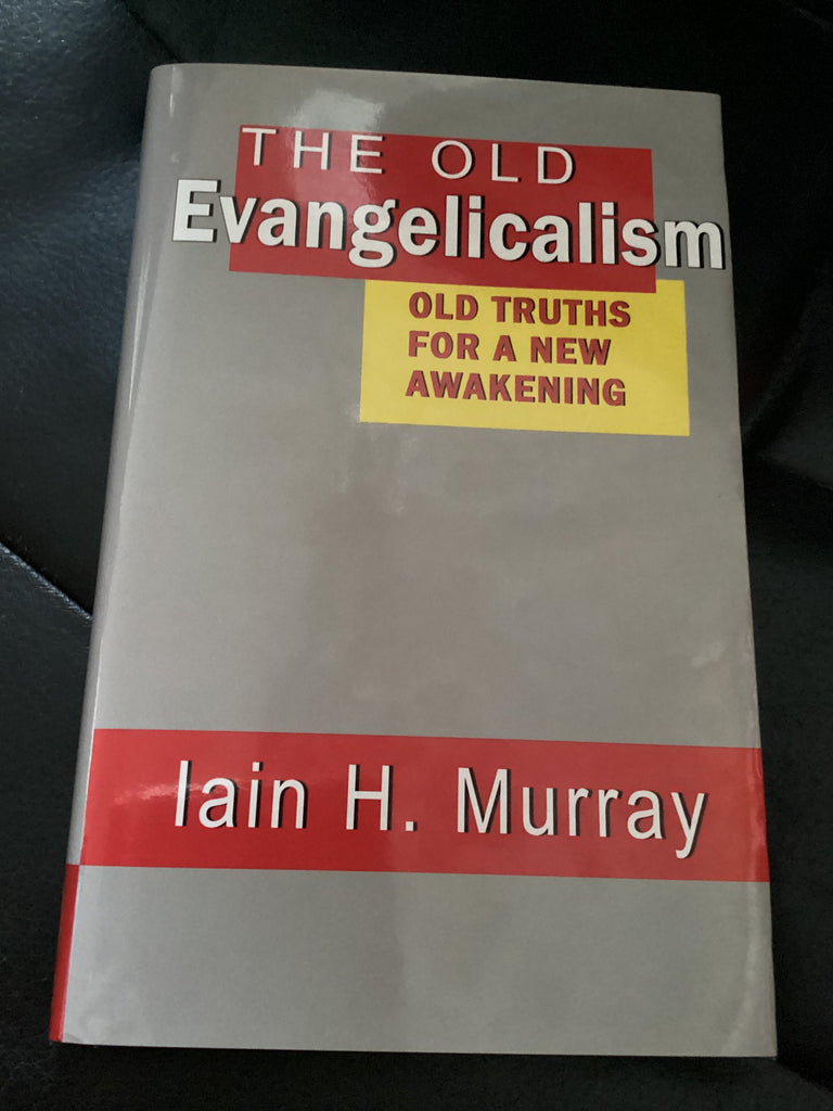 The Old Evangelicalism: Old Truths For a New Awakening (Used Copy)