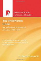 The Presbyterian Creed: A Confessional Tradition in America 1729-1870 (Used Copy)