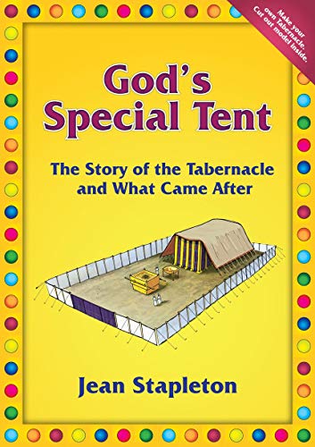 God's Special Tent: The Story of the Tabernacle and What Came After