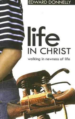 Life in Christ: Walking in Newness of Life (Used Copy)