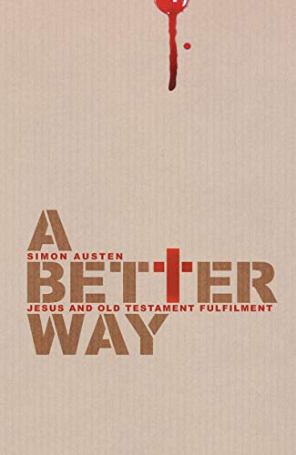 A Better Way: Jesus and Old Testament Fulfilment (Used Copy)