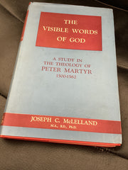 The Visible Words of God - A Study in the Theology of Peter Martyr 1500-1562 (Used Copy)