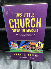 This Little Church Went to Market - The Church in the Age of Entertainment (Used Copy)