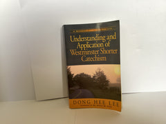 Understanding and Application of Westminster Shorter Catechism (John Gowan Collection)