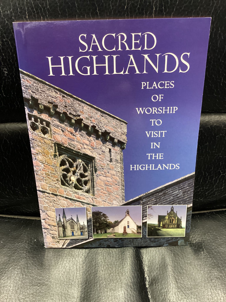 Sacred Highlands - Places of Worship to Visit in the Highlands (Used Copy)