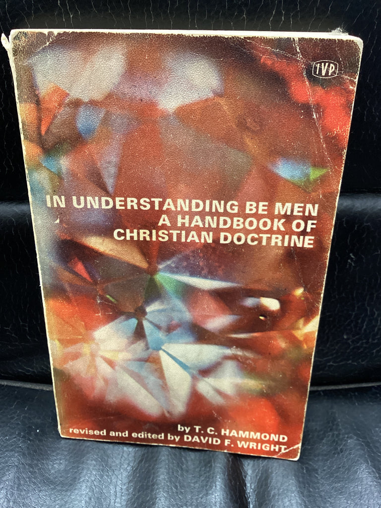 In Understanding Be Men - A Handbook of Christian Doctrine (Used Copy)
