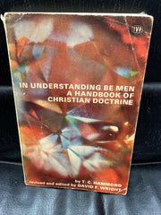 In Understanding Be Men - A Handbook of Christian Doctrine (Used Copy)