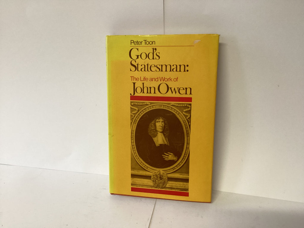God’s Statesman: The Life and Work of John Owen (John Gowan Collection)