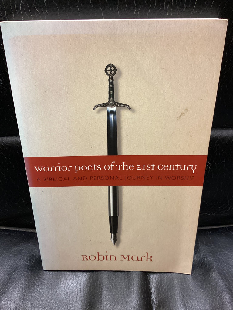 Warrior Poets of the 21st Century: A Biblical and Personal Journey in Worship (Used Copy)