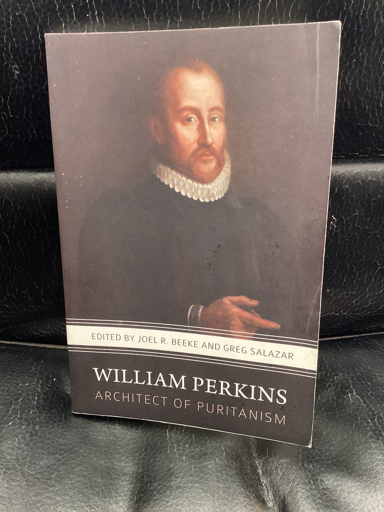 William Perkins: Architect of Puritanism (Used Copy)