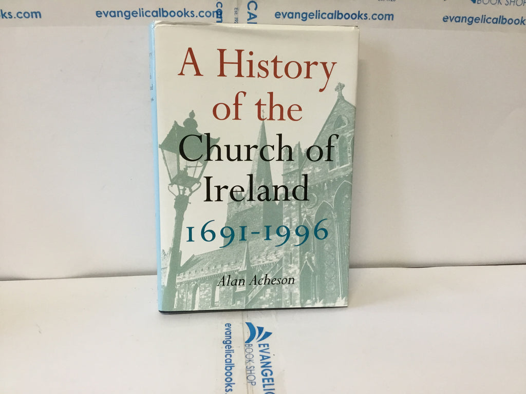 A History of the Church of Ireland 1691-1997 (The John Gowan Collection)