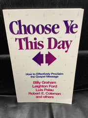 Choose Ye This Day - How to Effectively Proclaim the Gospel Message (Used Copy)