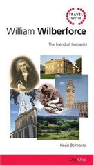 Travel with Wilberforce: The friend of humanity (Day One Travel Guides)