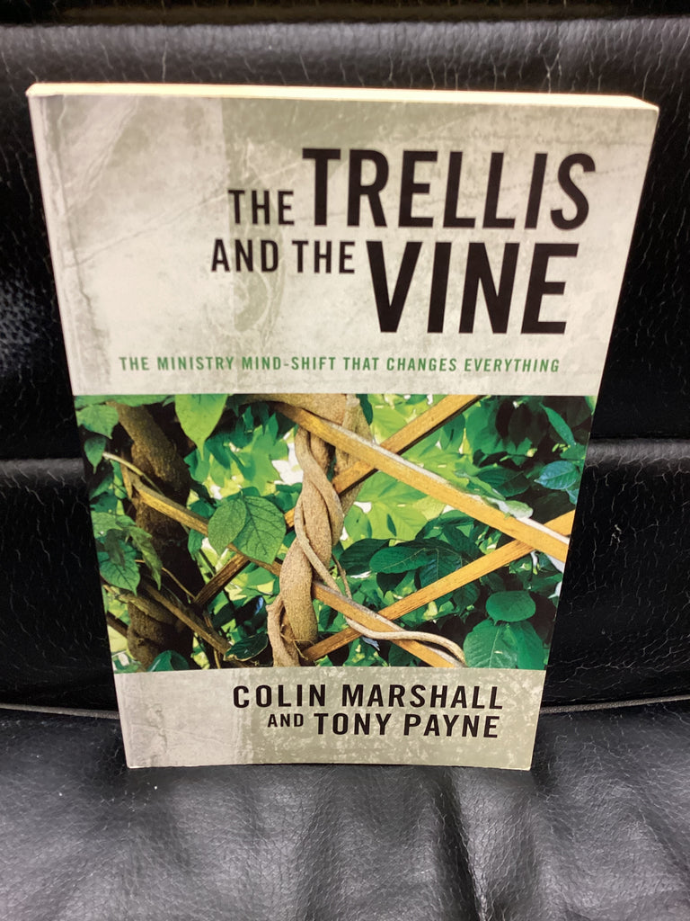 The Trellis and the Vine - The Ministry Mind-Shift That Changes Everything (Used Copy)
