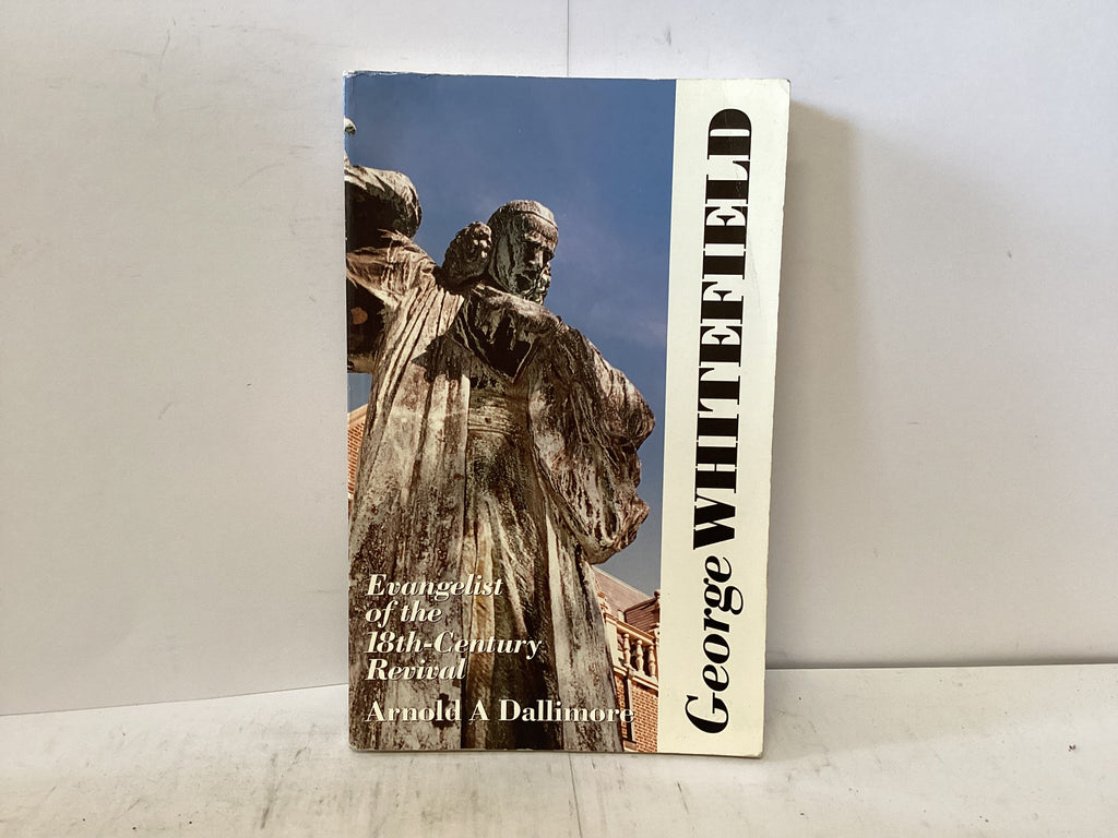 George Whitefield Evangelist of the 18th Century Revival (The John Gowan Collection)