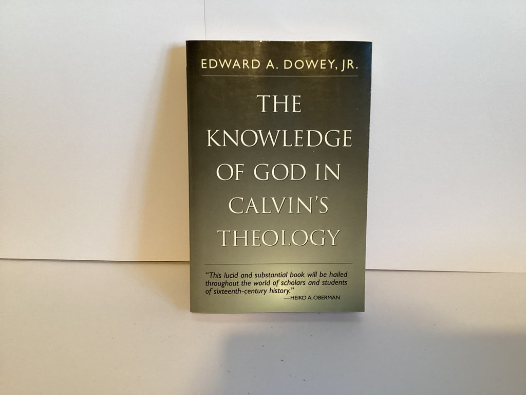 The Knowledge of God in Calvin’s Theology (John Gowan Collection)