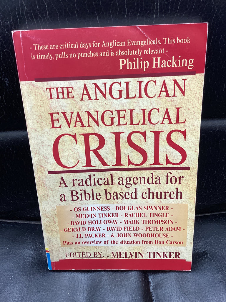 The Anglican Evangelical Crisis - A Radical Agenda for a Bible Based Church (Used Copy)