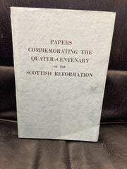 Papers Commemorating the Quater-Centenary of the Scottish Reformation (Used Copy) (Copy)