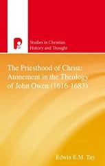 The Priesthood of Christ: Atonement in the Theology of John Owen