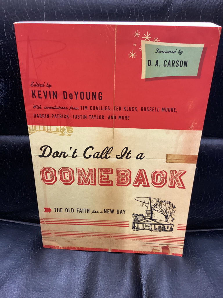 Don't Call it a Comeback: The Old Faith for a New Day (Used Copy)
