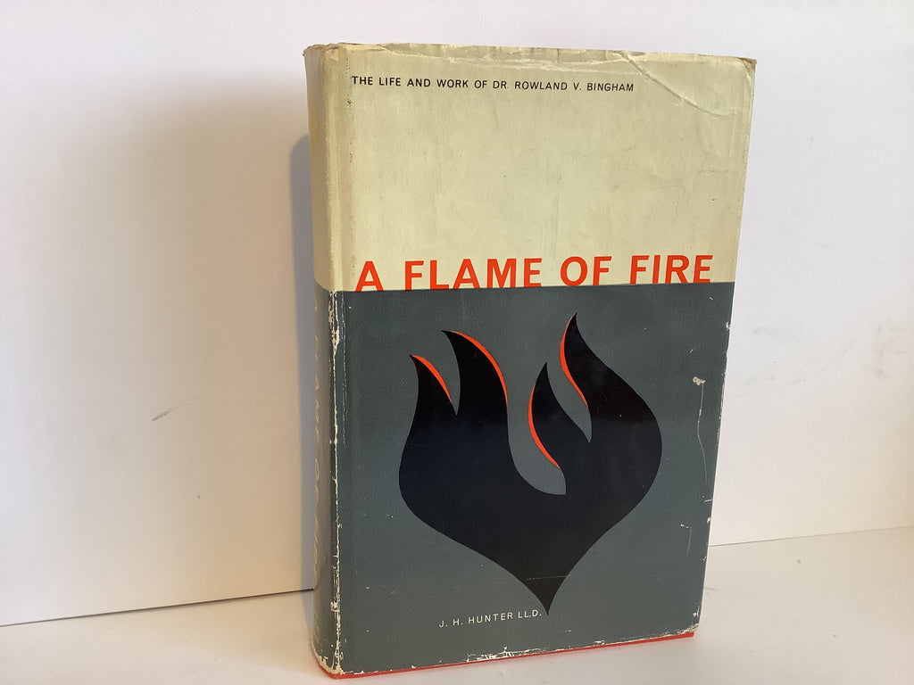 A Flame of Fire: Life and Work of Dr Rowland V. Bingham (John Gowan Collection)