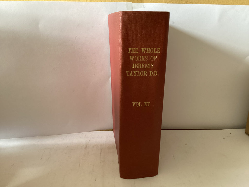 The Whole Works of Jeremy Taylor Volume 3 (The John Gowan Collection)