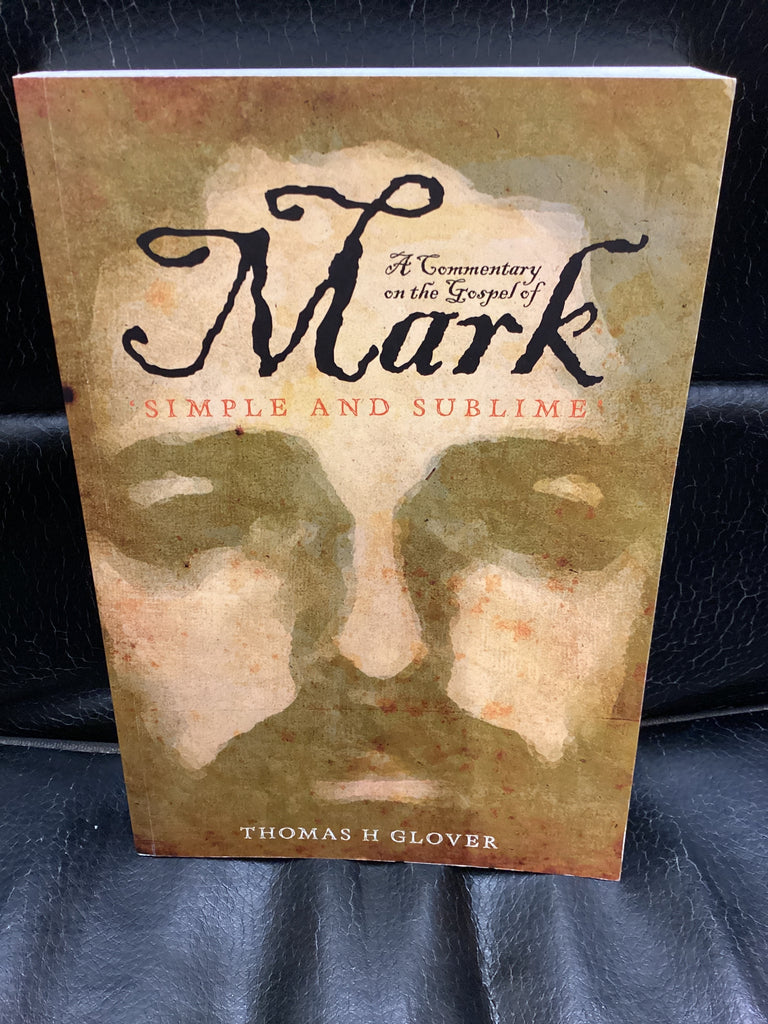 A Commentary on the Gospel of Mark: Simple and Sublime (Used Copy)